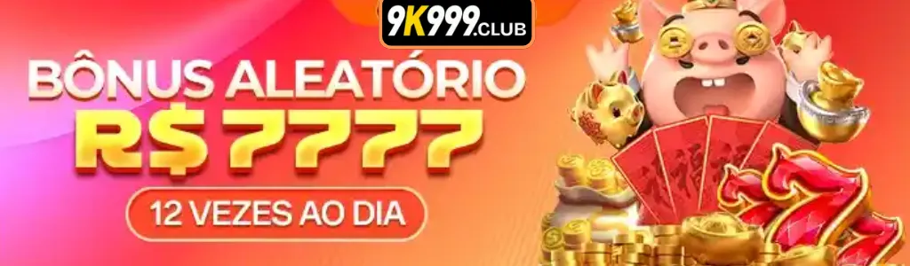9K999 - 12 chances diárias de ganhar um bônus surpresa de R$ 7.777